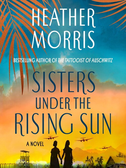 Title details for Sisters Under the Rising Sun by Heather Morris - Available